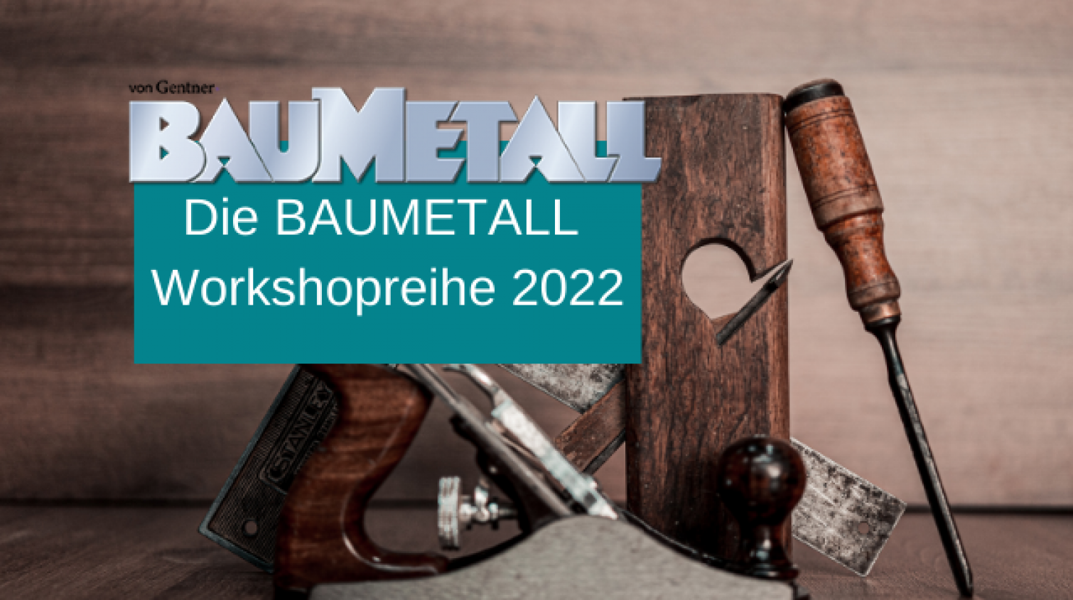 Die BAUMETALL-Workshopreihe 2022