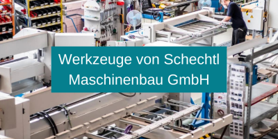 Werkzeuge von Schechtl Maschinenbau GmbH